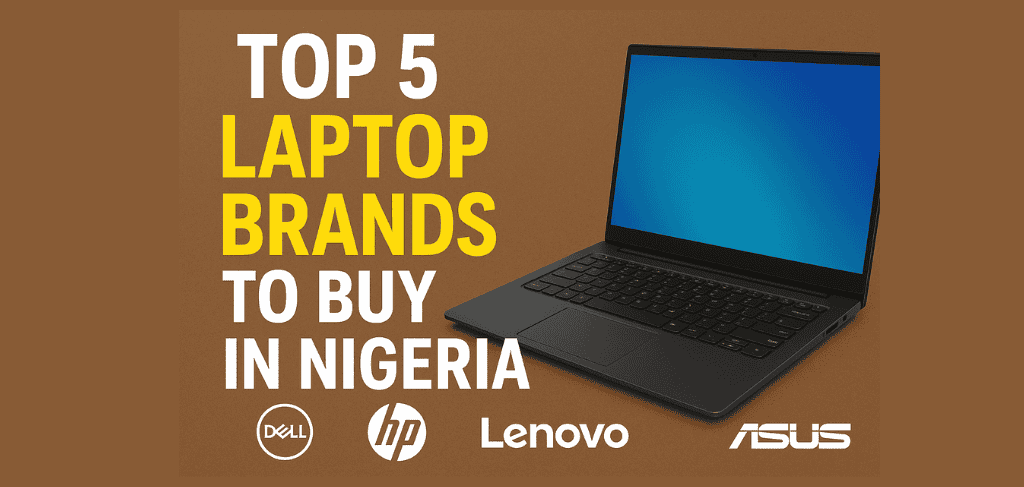 Top 5 Laptop Brands to Buy in Nigeria
